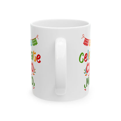 Celebrate Cinco De Mayo White Mug (11oz, 15oz)
