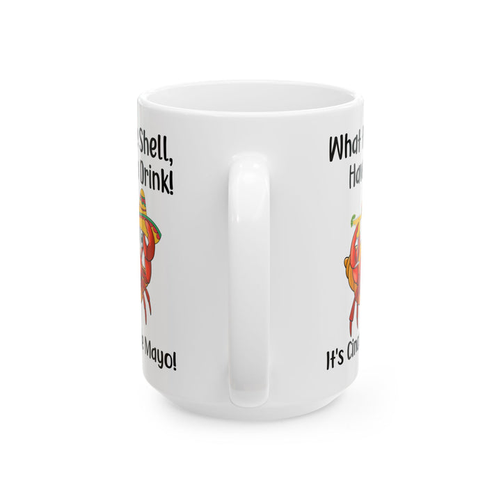 What The Shell Have A Drink White Mug, (11oz, 15oz)