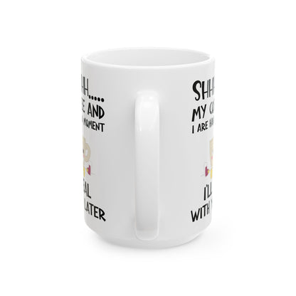 Shhhh My Coffee White Mug, (11oz, 15oz)