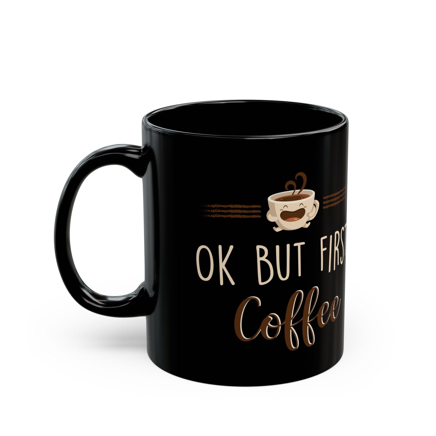 Ok But First Coffee Black Mug (11oz, 15oz)