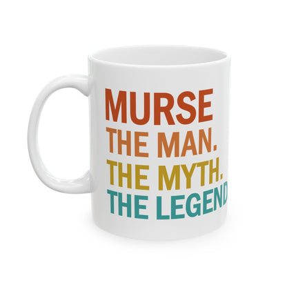 White Murse Mug – The Man The Myth The Legend Funny Coffee Cup – Male Nurse Gift for RN, LPN, or Nursing School Graduation