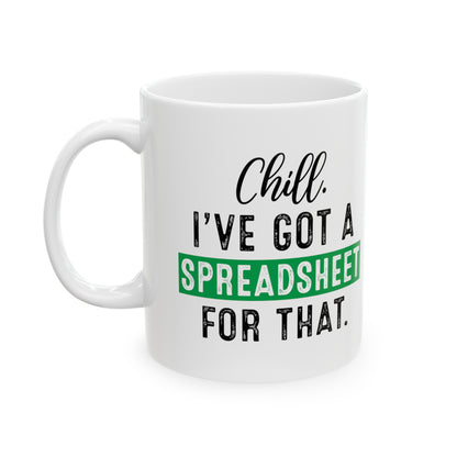 Chill, I’ve Got a Spreadsheet for That – Funny Excel Lover Mug – Data & Office Humor