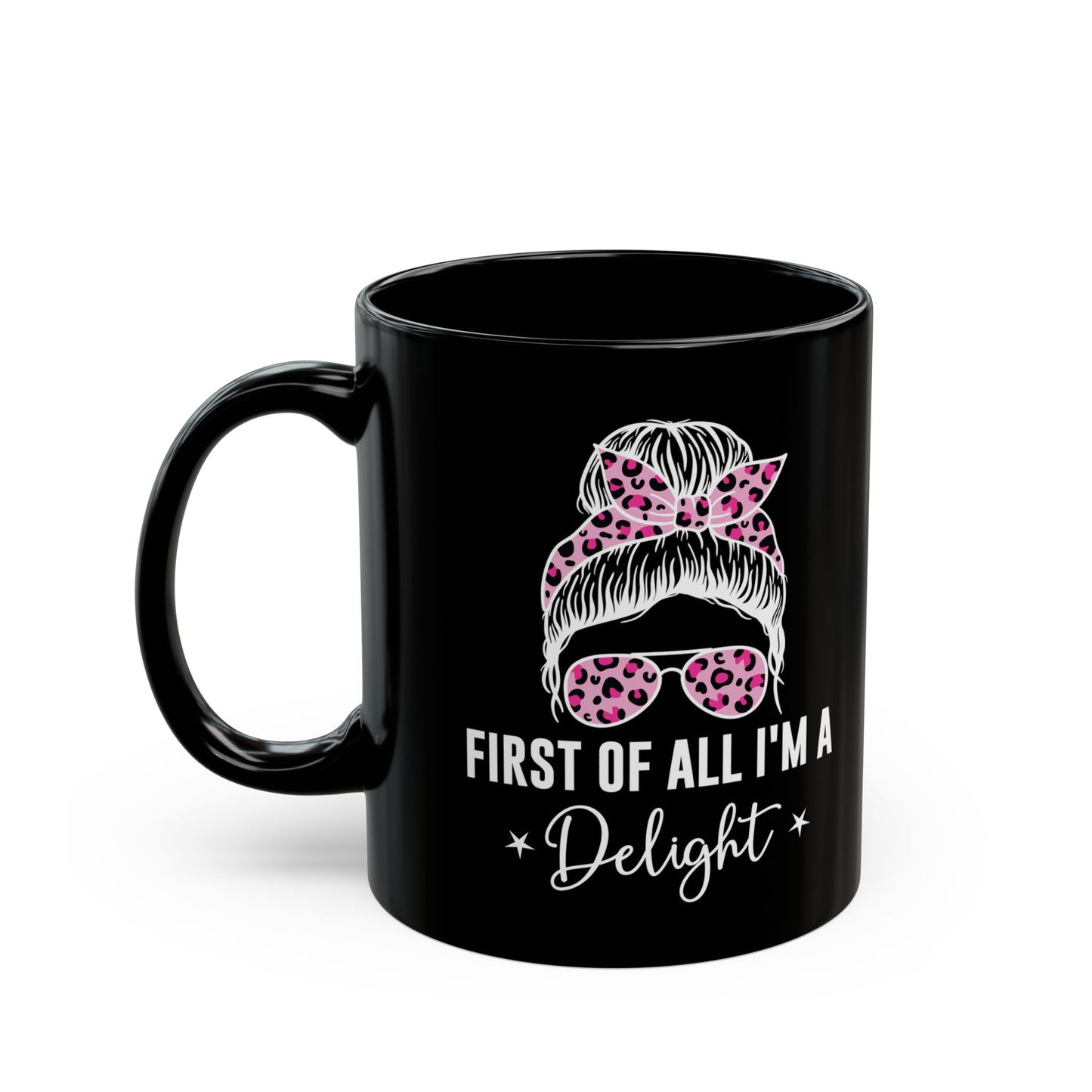 First Of All, I'm A Delight Bandana Glass, Black Mug (11oz, 15oz)