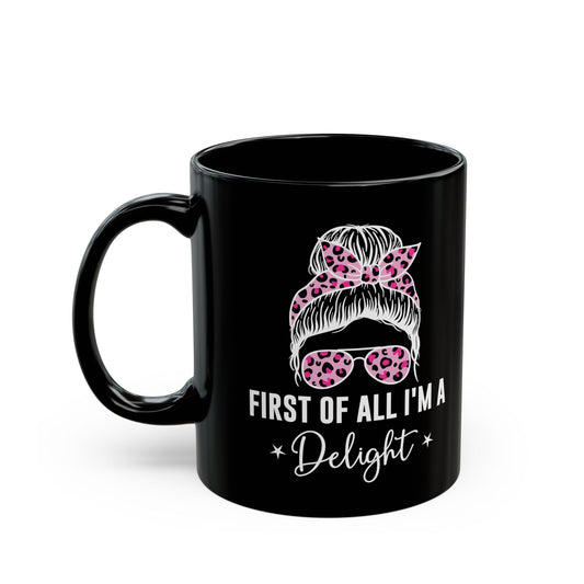First of All, I'm a Delight – Bold Black Mug with Pink Leopard Print