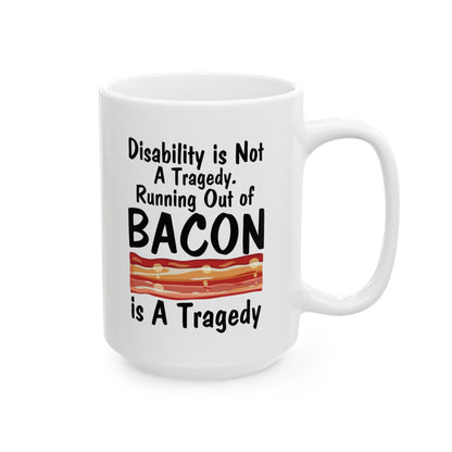 Funny Disability Awareness Mug – White Ceramic Coffee Cup for Advocates, Friends & Bacon Lovers