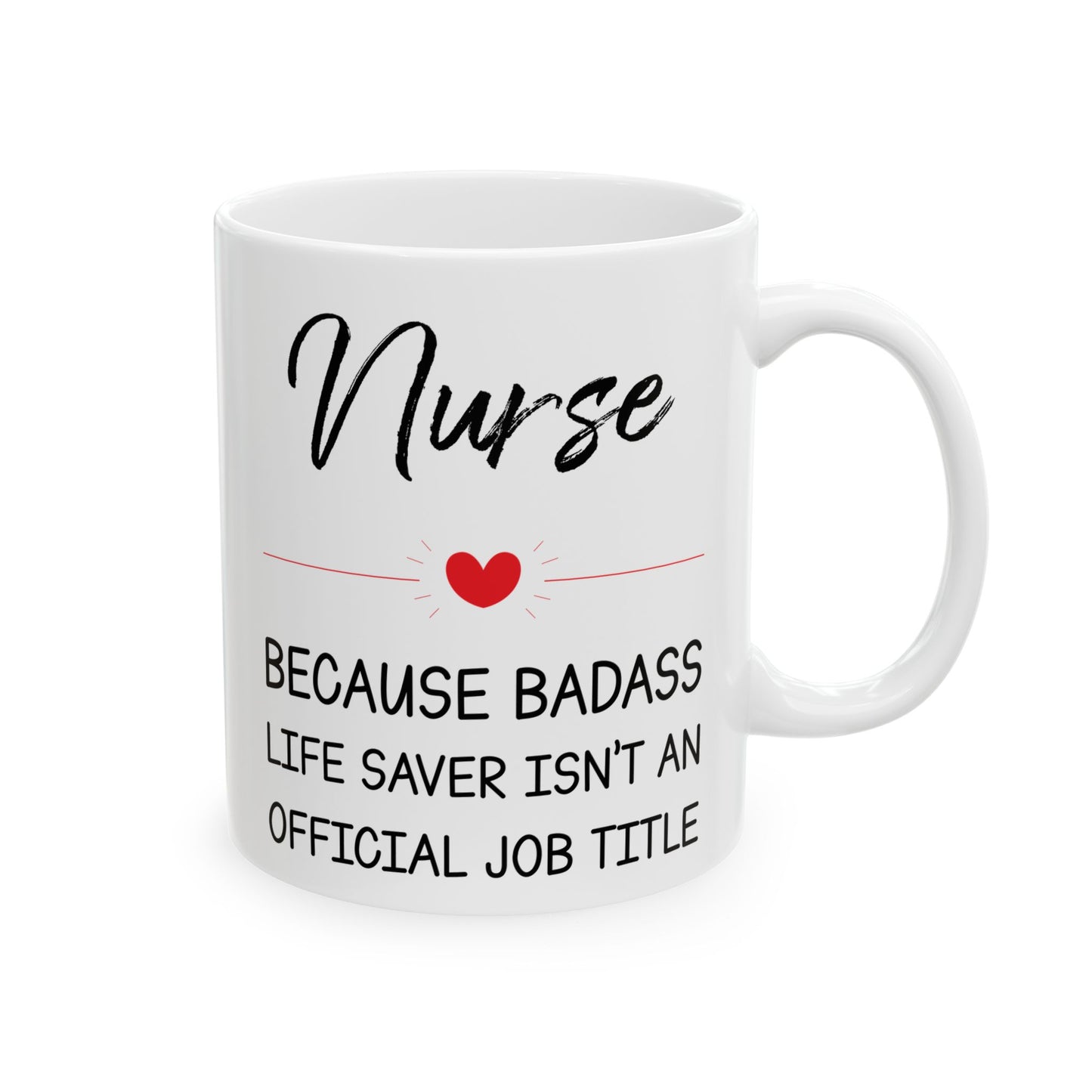 Nurse because badass 11oz & 15oz white mug