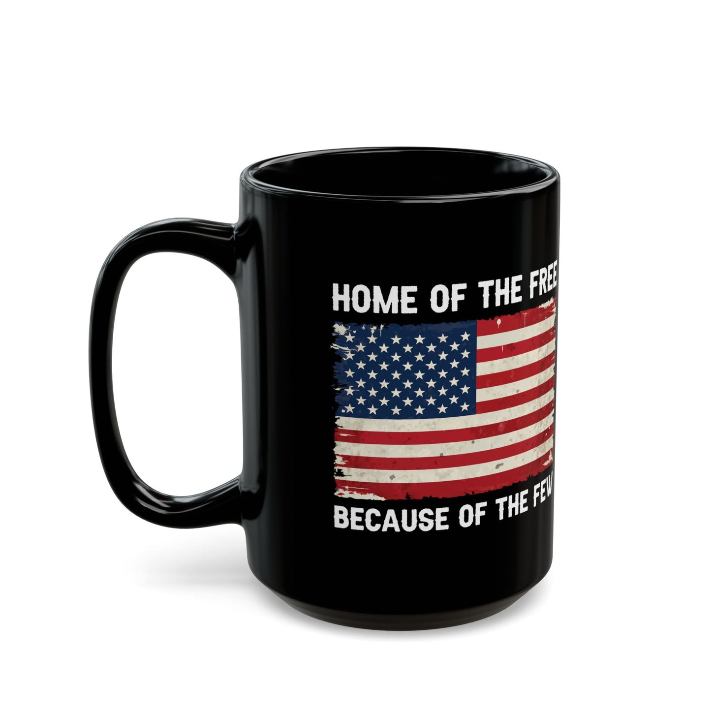 Home of the Free – Because of the Few Distressed Flag Patriotic Black Ceramic Mug Military Gift