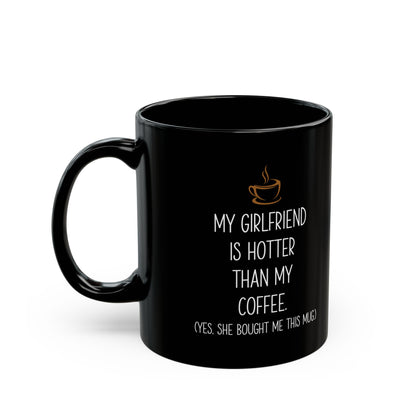 My Girlfriend Is Hotter Than My Coffee Black Mug – Funny Gift from Girlfriend Cute Romantic Coffee Cup for Boyfriend or Partner