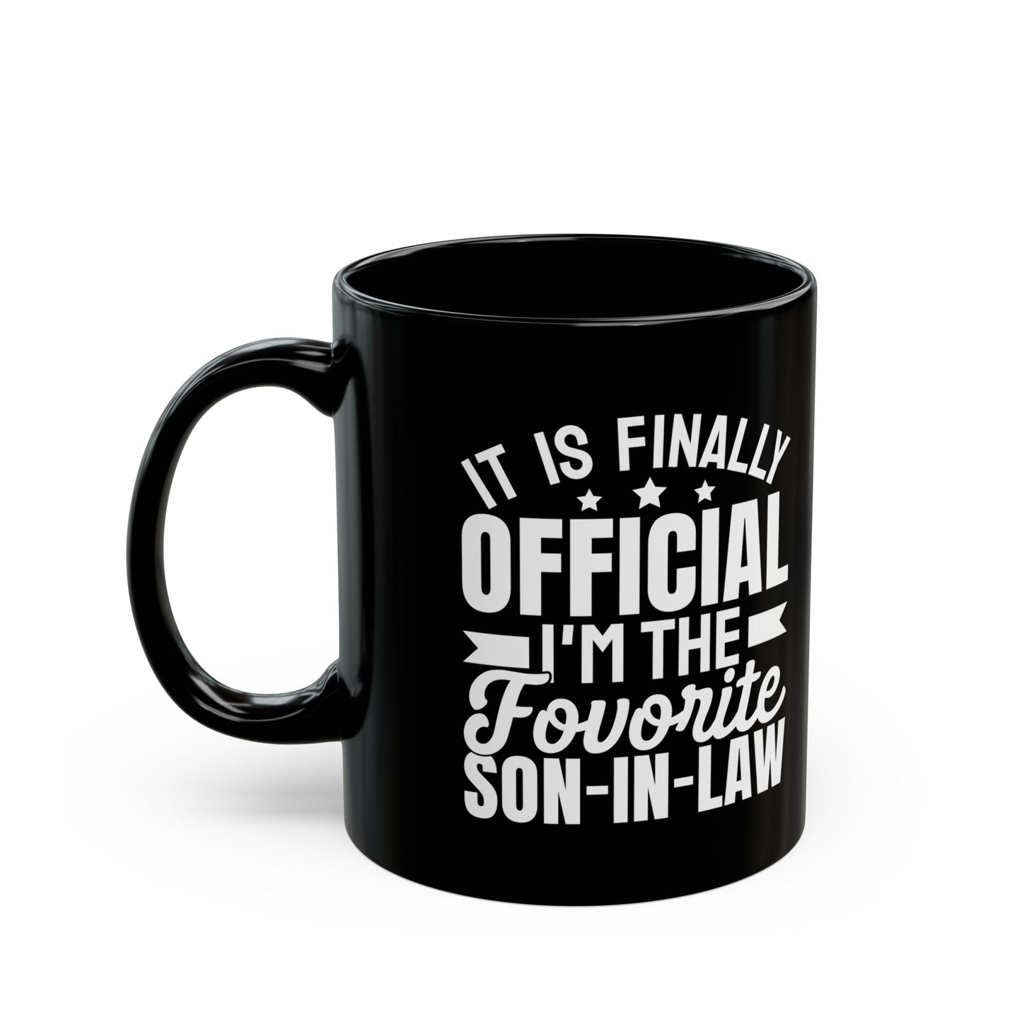 It Is Finally Official I'm The Favorite Son-in-law Black Mug (11oz, 15oz)