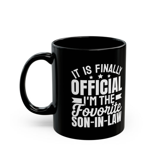 It Is Finally Official I'm The Favorite Son-in-law Black Mug (11oz, 15oz)