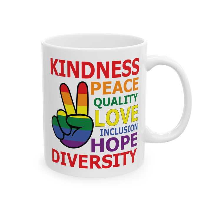 Kindness Peace Equality Love Inclusion Hope Driversity White Mug, (11oz, 15oz)