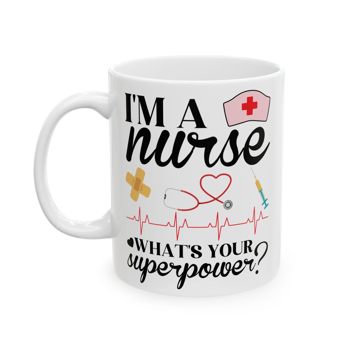 I'MA + nurse WHAT'S YOUR 11oz & 15oz white mug