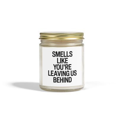 Smell Like You Are Leaving Behind Us Scented Candles, Coconut Apricot Wax (4oz, 9oz)