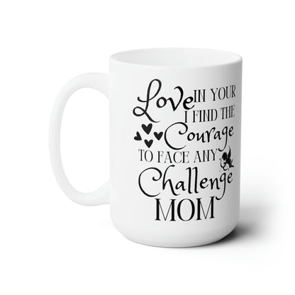 Love in Your Courage Mug – Heartfelt Coffee Cup for Mom