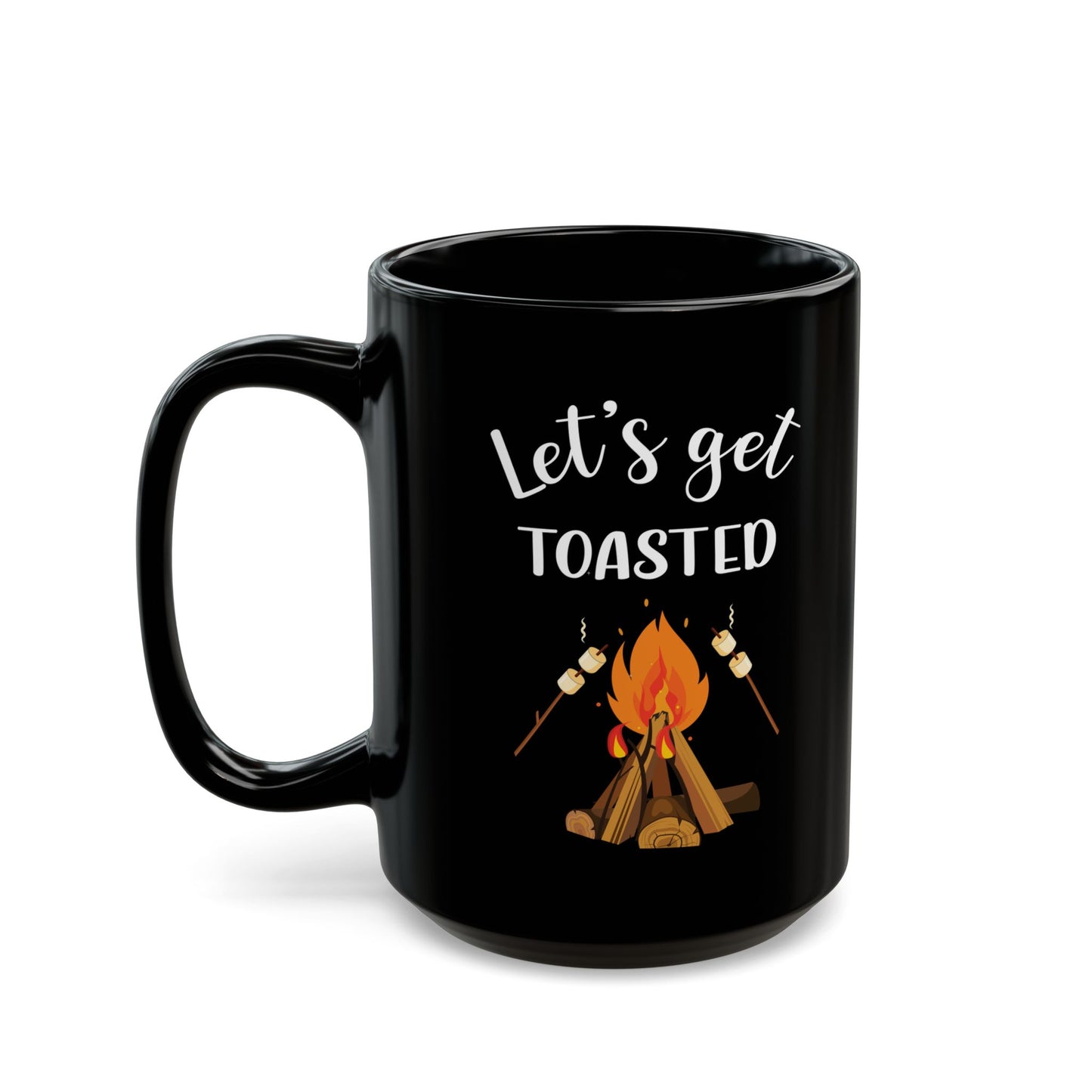 Let's Get Toasted – Fun Campfire & S'mores Design Black Mug (11oz, 15oz)