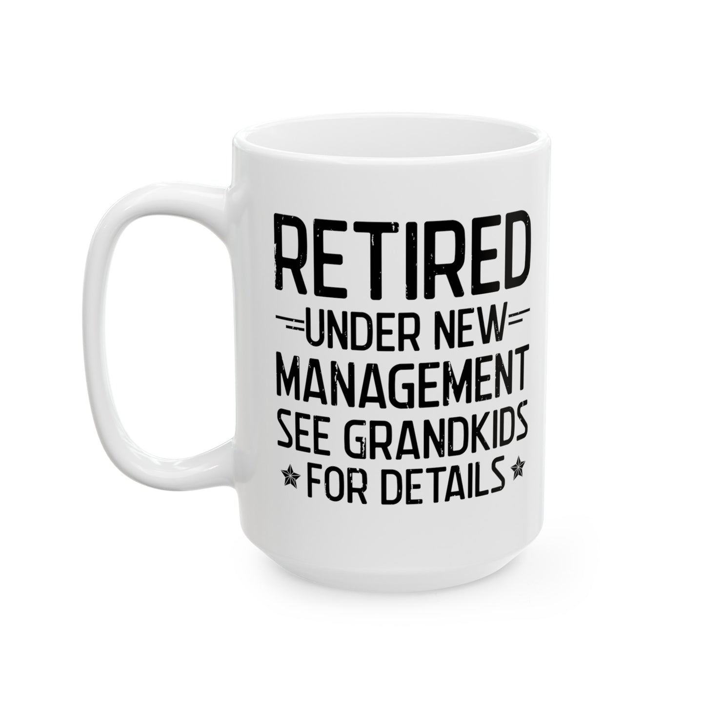 Retired Under New Management White Mug – Perfect Gift for Grandparents