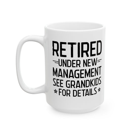 Retired Under New Management White Mug – Perfect Gift for Grandparents