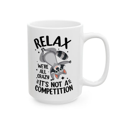 Relax we're all crazy its not v3, white Mug, (11oz, 15oz)