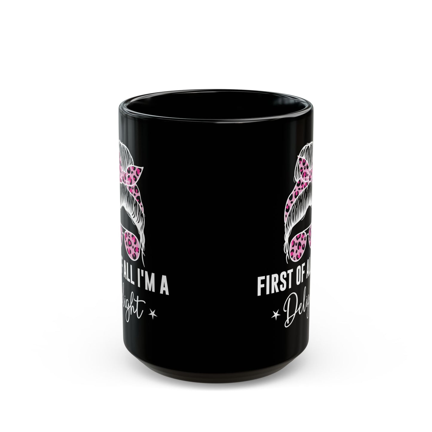 First Of All, I'm A Delight Bandana Glass, Black Mug (11oz, 15oz)