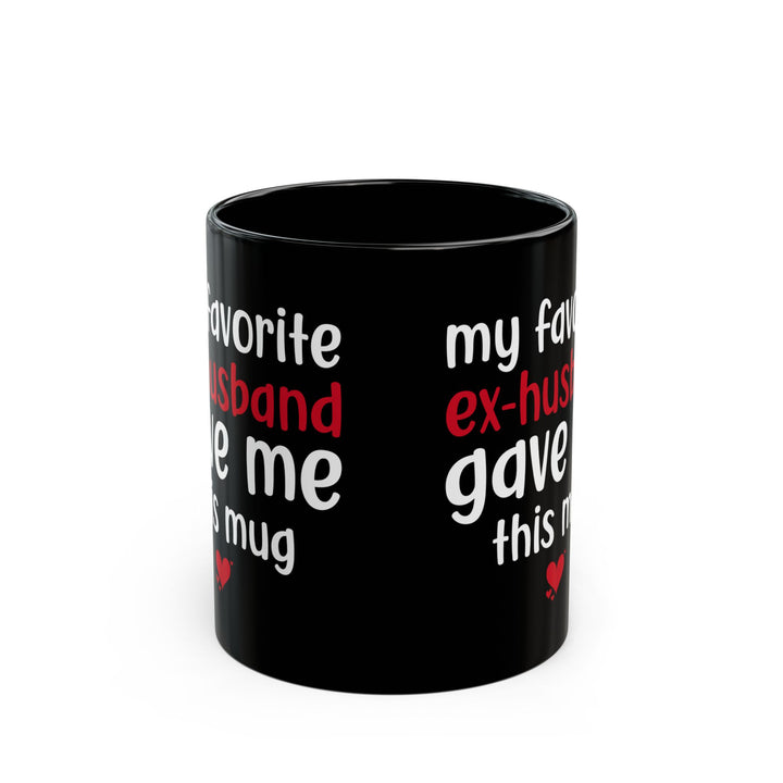 My Favorite Ex-Husband Gave This Mug Black Mug (11oz, 15oz)