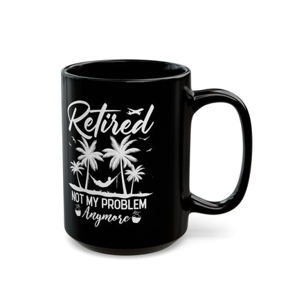 Retired Not My Problem Anymore Mug – Black Coffee Mug with Tropical Hammock Design
