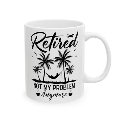 Retired Not My Problem Anymore Mug – Fun Retirement Gift with Tropical Design
