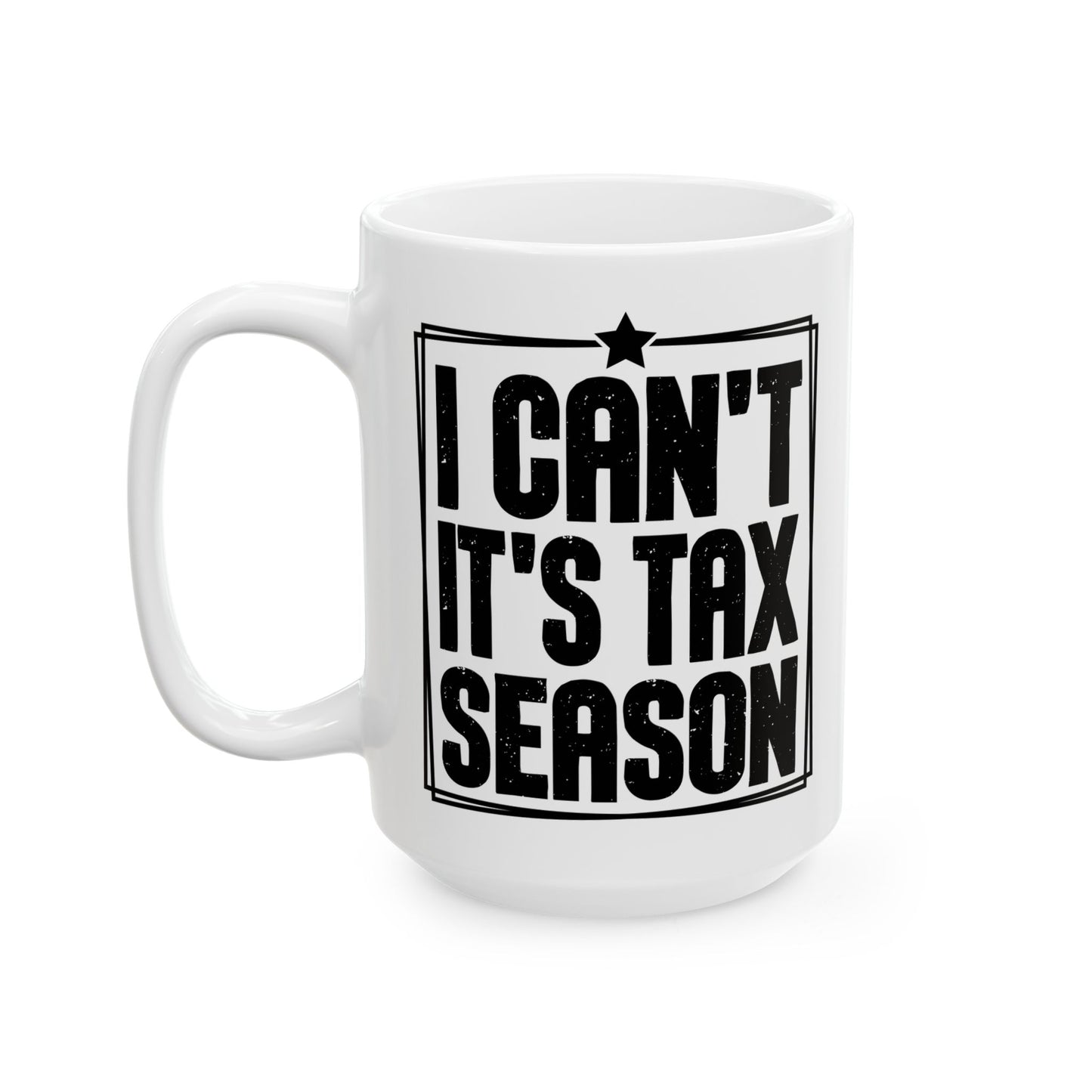 I Can't It's Tax Season Mug – Funny Gift for Accountants