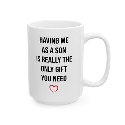 Only Gift You Need White Mug (11oz, 15oz)