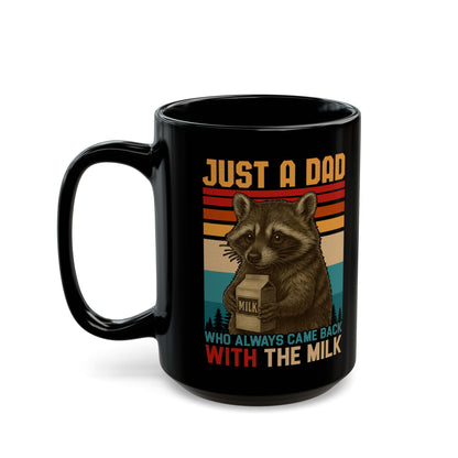 Just A Dad Who Always Came Back With The Milk Black Mug (11oz, 15oz)