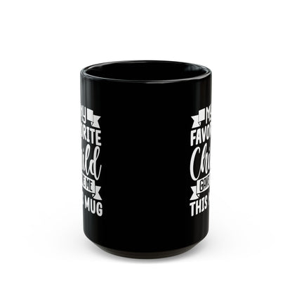 My favourite child Black Mug (11oz, 15oz)