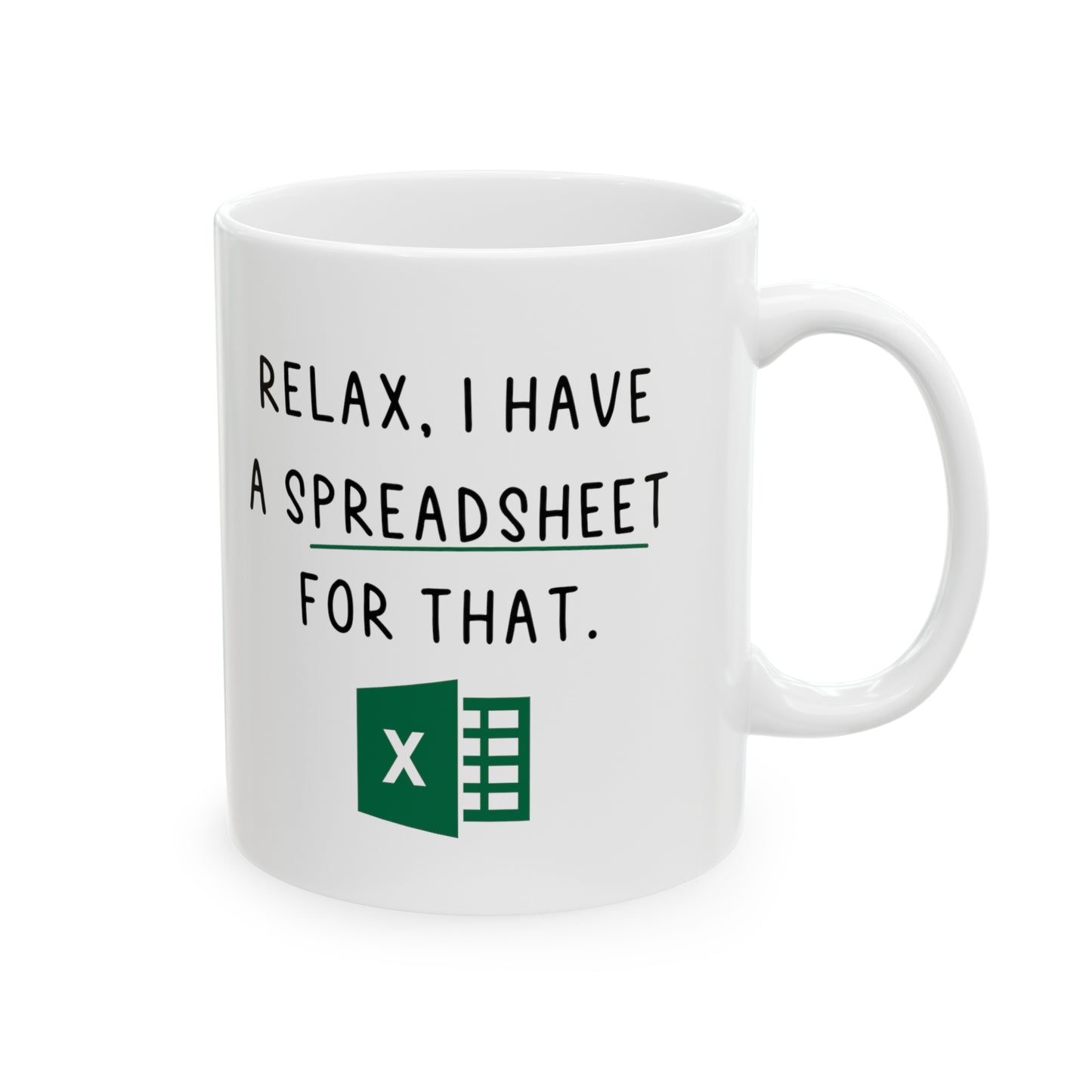 Relax I Have a Spreadsheet for That Mug – Funny Excel Lover Coffee Cup for Accountants & Office Workers
