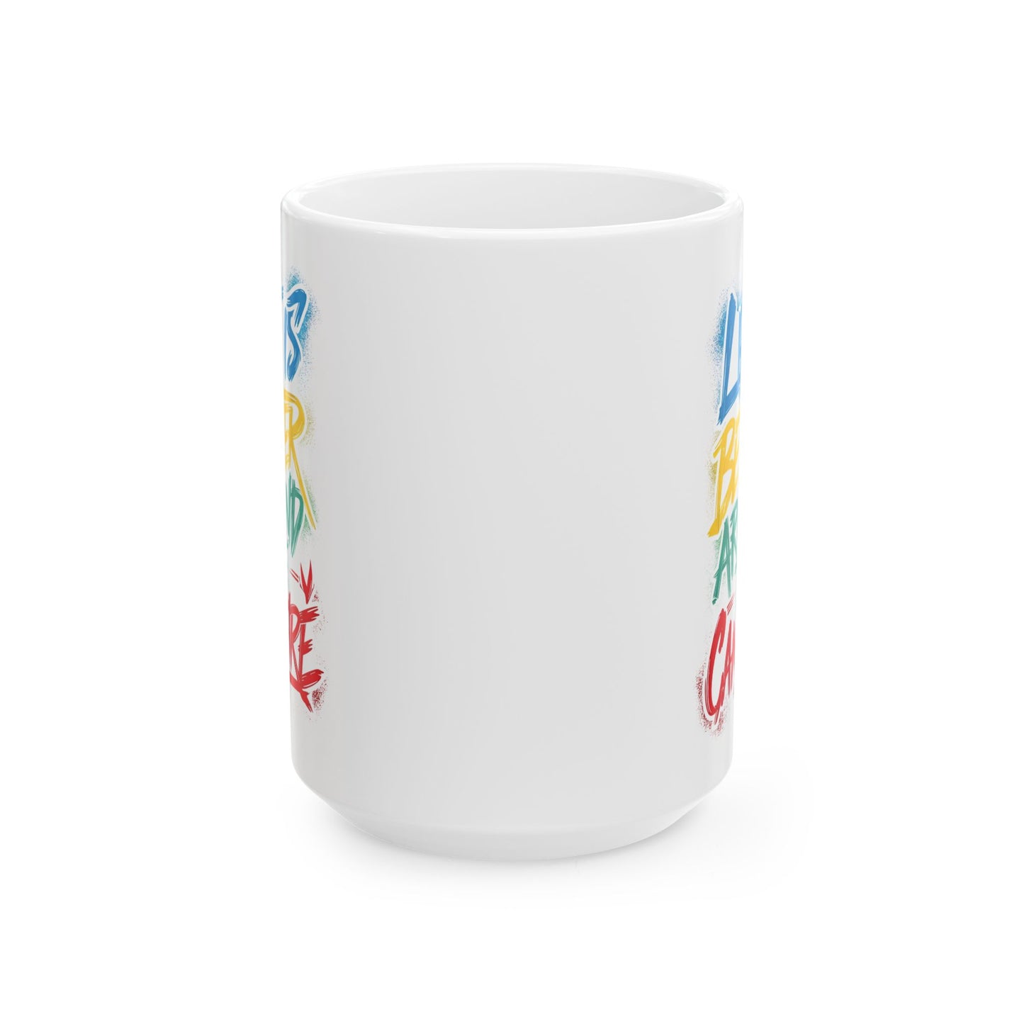 Life is Better Around the Campfire Ceramic Mug, (11oz, 15oz)