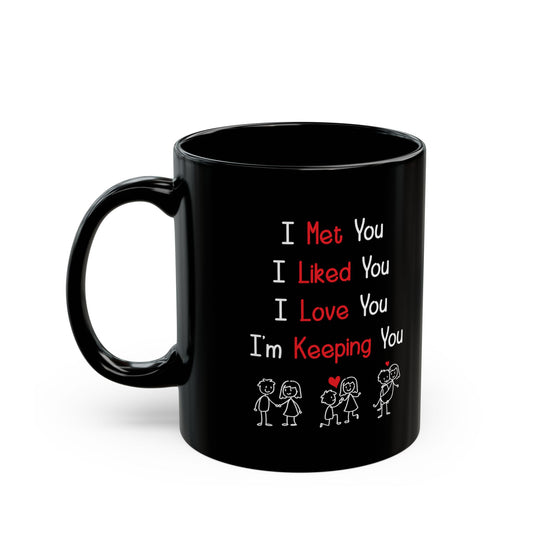 I Met You I Liked You I Love You Mug – Cute Stick Figures – Romantic Black Mug for Him or Her