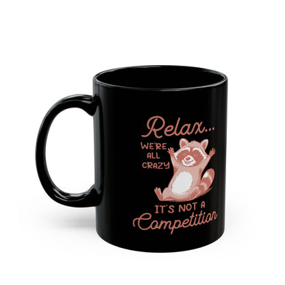 Relax we're all crazy its not v2, Black Mug (11oz, 15oz)