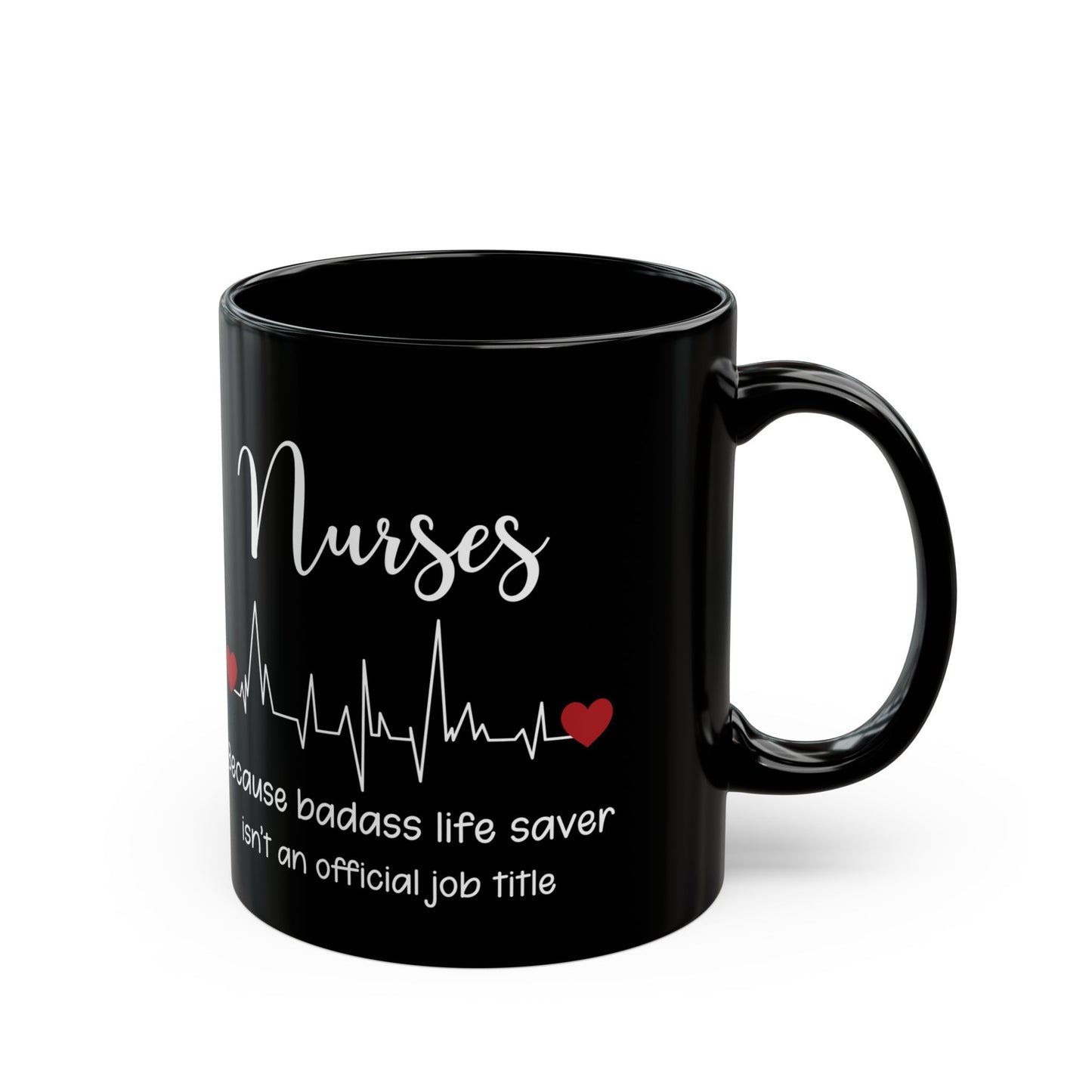 Nurse because life 11oz & 15oz Black mug