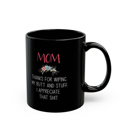 Gift from Daughter to Mom – Funny Floral Appreciation Mug
