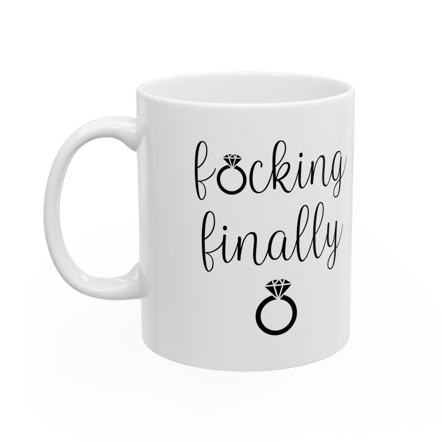 F*cking Finally Mug – Funny Engagement Coffee Mug
