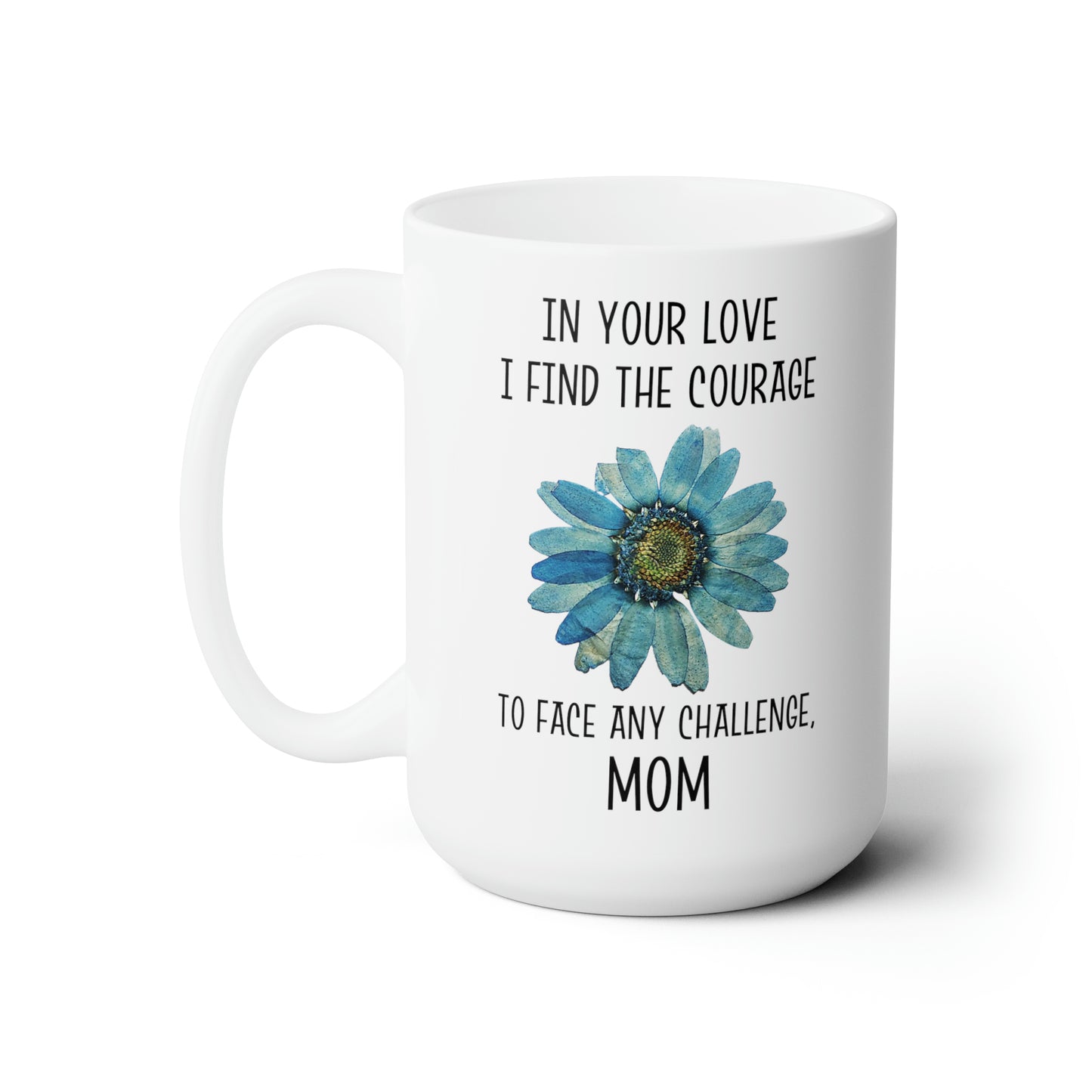 Sentimental Mother’s Day Mug – Courage and Love Gift for Mom