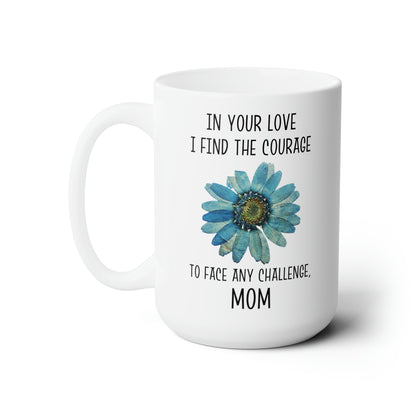 Sentimental Mother’s Day Mug – Courage and Love Gift for Mom
