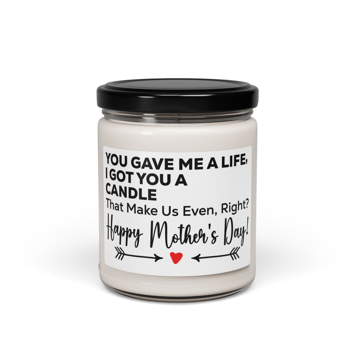Soy Candle Funny Mother's Day Candle – You Gave Me a Life, I Got You a Candle – Cute & Humorous Gift for Mom from Daughter or Son
