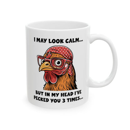 Funny Chicken Mug – I May Look Calm But I've Pecked You 3 Times