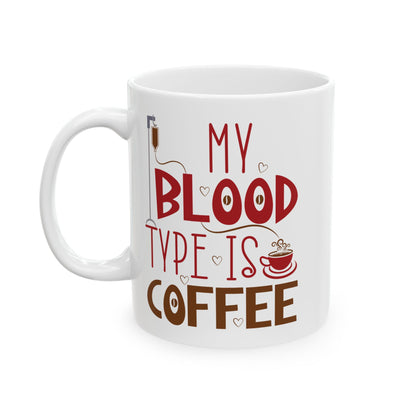 My Blood Type Is Coffee White Mug, (11oz, 15oz)