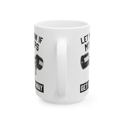 Let Me Know If My Biceps White Mug, (11oz, 15oz)