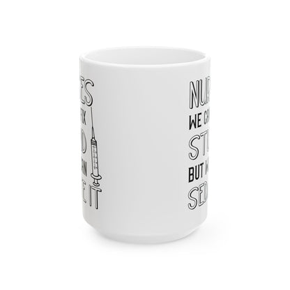 Nurses We Can’t Fix Stupid Mug – A Humorous Gift for Nurses