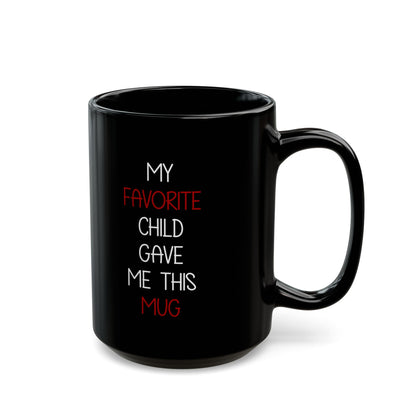 Funny Gift from Son or Daughter – My Favorite Child Gave Me Mug