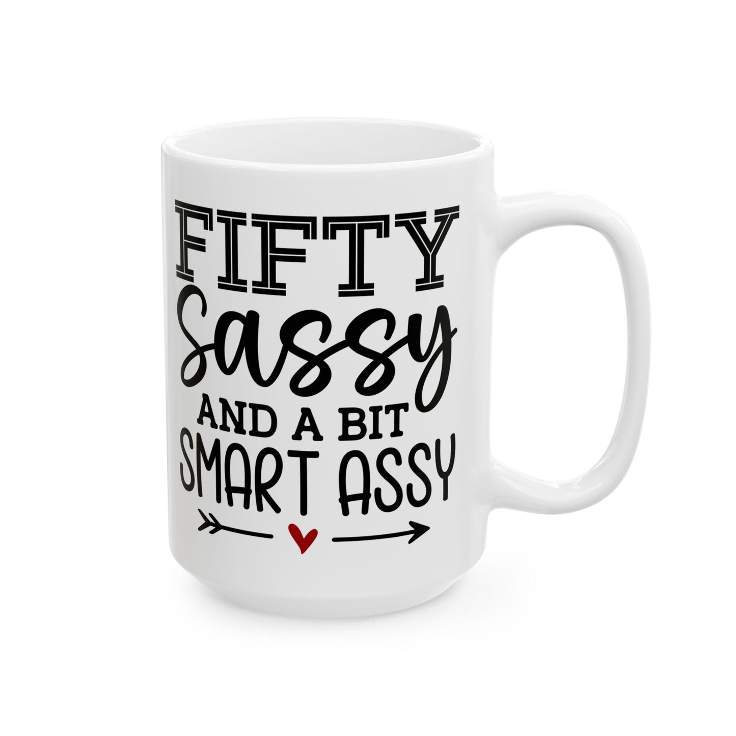 Fifty sassy Ceramic Mug, (11oz, 15oz)