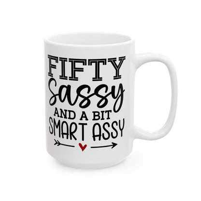Fifty sassy Ceramic Mug, (11oz, 15oz)