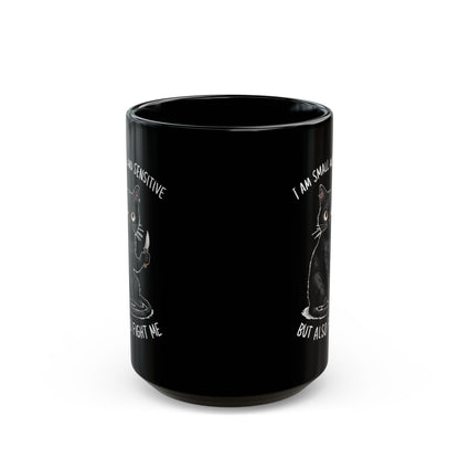 I am small adn sensitive but also, Black Mug (11oz, 15oz)