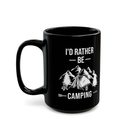 I'd Rather Be Camping Black Mug (11oz, 15oz)
