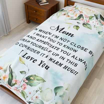 Mom even when i'm not close by i want you to know. Velveteen Plush Blanket